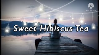 Sweet Hibiscus Tea Penelope Scott Lyrics [upl. by Kin]