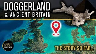 Doggerland and Ancient Britain The Story So Far  Ancient Architects [upl. by Winny]