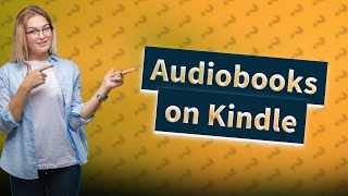 Can I listen to audiobooks through the Kindle app [upl. by Annabell329]