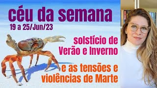 SOLSTÍCIO de VERÃO e INVERNO  MARTE EM TENSÃO COM URANO  Céu da Semana 19 a 25Jun23 [upl. by Asirrom]