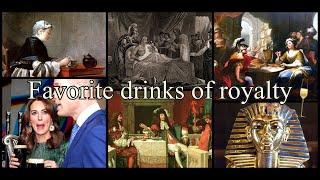 Favourite drinks of royalty throughout history Part 1 Narrated [upl. by Lodnar]