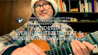 Wunderbare Weihnachtszeit 🎄Text amp Musik Wolfgang Hering gespielt und gesungen von Jürgen Fastje [upl. by Essilevi]