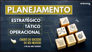 PLANEJAMENTO ESTRATÉGICO TÁTICO E OPERACIONAL Entenda as Diferenças Para Ter Sucesso [upl. by Lekcar]