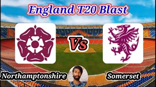 Northamptonshire vs Somerset  3rd Quarter Final  Vitality T20 Blast [upl. by Emarej]