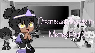 Dreamswap Reacts to Memes Part 2 AlexTheOreo [upl. by Nerua]