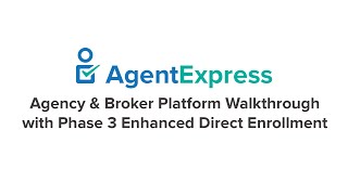 Agency amp Broker Platform Walkthrough with Phase 3 Enhanced Direct Enrollment in AgentExpress [upl. by Carrol171]