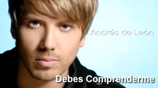 Andrés de León  Debes comprenderme [upl. by Krein702]