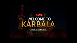 LIVE from Karbala  Welcome to Karbala with Mustafa Khatib [upl. by Isabelita544]