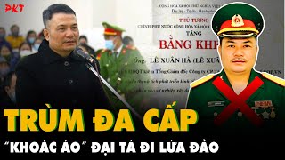 TRÙM ĐA CẤP “KHOÁC ÁO” Đại tá LÀM GIẢ bằng khen CHIẾM ĐOẠT gần 2000 TỶ của dân  PKT [upl. by Ferdinanda]