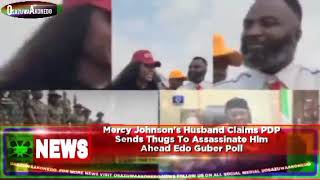 Mercy Johnsons Husband Claims PDP Sends Thugs To Assassinate Him Ahead Edo Guber Poll [upl. by Onirefes]