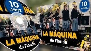 🎧LA MÁQUINA —  2006  10 Años de LA MÁQUINA de Florida [upl. by Corsiglia]