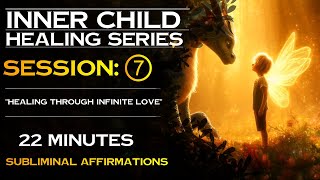 INNER CHILD HEALING MEDITATION  SESSION ⓻  SUBLIMINAL AFFIRMATIONS  THETA WAVES [upl. by Fevre]