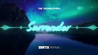 THE SOUNDLOVERS  Surrender BARTIX Bootleg 2022 [upl. by Ruhl]