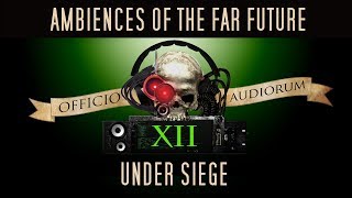 Ambiences of the Far Future Part XII  Under Siege [upl. by Arahk487]