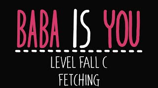 Baba Is You  Level Fall C  Fetching  Solution [upl. by Akibma]