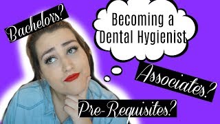 HOW TO BECOME A DENTAL HYGIENIST  PreReqs  Salary Etc [upl. by Orabla]