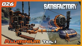 Satisfactory  026  Aluminium Produktion  Teil I  Gameplay  German deutsch [upl. by Nylidam462]