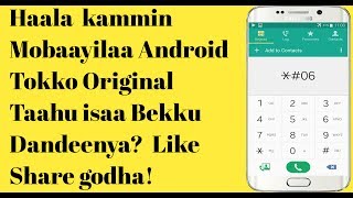 Haala kammin Mobaayilaa Android Tokko Original Taahu isaa Bekku dandeenya Like Share godha [upl. by Idner]