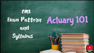 CM1 Exam Pattern and Syllabus  ACTUARIAL SCIENCE [upl. by Peyton]