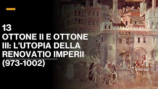 13 OTTONE II E OTTONE III LUTOPIA DELLA RENOVATIO IMPERII 9731002 VOLUME III STORIA MEDIEVALE [upl. by Airet]