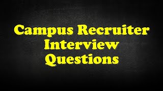 Campus Recruiter Interview Questions [upl. by Atlee]