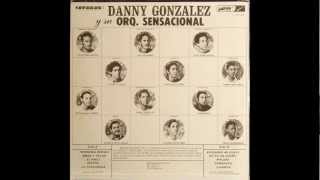 1971  Danny Gonzalez y su orquesta sensacional  El Vago  salsa dura para coleccionistas [upl. by Anuahs]