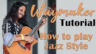 Waymaker  Tutorial  How to play Jazz Style Guitar [upl. by Odlanyer]