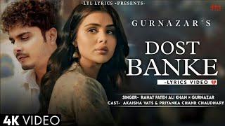 Dost Banke Official Video Rahat Fateh Ali Khan FtGurnazar  Dost Banke Rehte Hain Na Full Song [upl. by Cchaddie472]