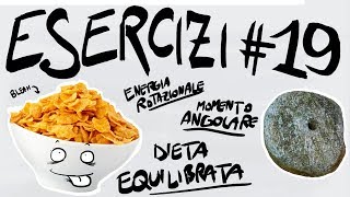 FISICA Esercizi 19  ENERGIA CINETICA ROTAZIONALE MOMENTO ANGOLARE MOTO di ROTOLAMENTO [upl. by Lunsford965]