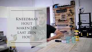 Kneedbaar hout maken Ik laat zien hoe [upl. by Zarla]