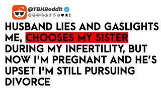 Reddit Stories Husband Lies and Gaslights Me Chooses My Sister During My Infertility [upl. by Mary715]