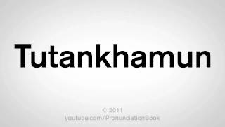 How To Pronounce Tutankhamun [upl. by Mendez]