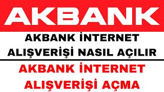 Akbank İnternet Alışveriş Açma  Akbank Kartı İnternet Alışverişine Açma [upl. by Herrick]