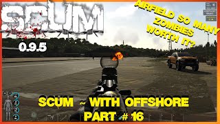 SCUM  With Offshore  Part  16  Airfield  So many Zombies [upl. by Khajeh80]