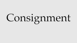 How to Pronounce Consignment [upl. by Engud666]