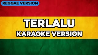 KARAOKE TERLALU  ST12 VERSI REGGAE SKA Vocal Male [upl. by Loleta]