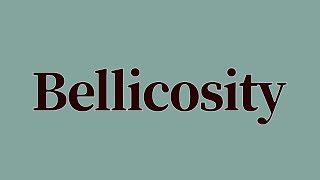 Bellicosity Meaning and Definition [upl. by Jaclin]