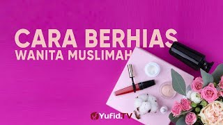 Ceramah Agama  Cara Berhias Wanita Muslimah – Ustadz Lalu Ahmad Yani Lc [upl. by Dnomse995]