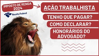 Declarar PROCESSO TRABALHISTA no IMPOSTO DE RENDA  2024 [upl. by Kitchen486]