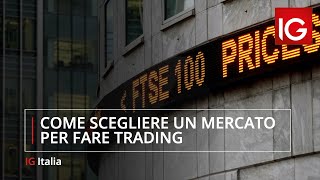 Come scegliere un mercato per fare trading [upl. by Seen450]