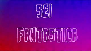 Sei Fantastica  Lyrics Video [upl. by Karlene]