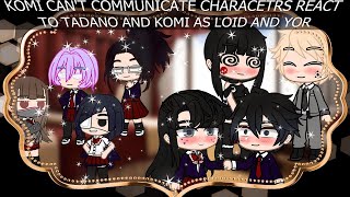 Komi Cant Communicate Characters React to Tadano and Komisan as   Komi Cant Communicate [upl. by Ahsitaf]