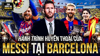 HÀNH TRÌNH HUYỀN THOẠI CỦA LIONEL MESSI TẠI BARCELONA [upl. by Jaycee]