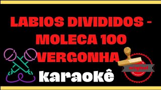 quotLABIOS DIVIDIDOSquot de MOLECA 100 VERGONHA KARAOKÊ CANTE JUNTO [upl. by Suoiradal812]