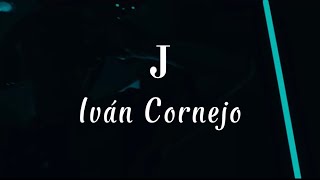 J  Iván Cornejo Letra  Lyrics [upl. by Eusebio141]