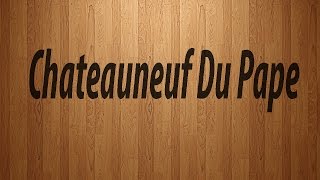 How to Pronounce Chateauneuf Du Pape  Chateauneuf Du Pape Pronunciation [upl. by Alexio859]