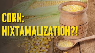 Corn An Introduction amp History  What is Nixtamalization  How to Nixtamalize Corn [upl. by Llennehc]