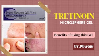 Tretinoin Microsphere Gel  Benefits of using this Gel who all can use it [upl. by Yuille]