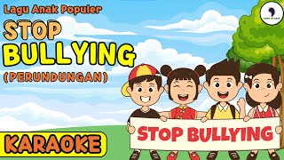 Stop Bullying Perundungan  Lagu Anak Populer Versi Karaoke Song of Kids [upl. by Nuhsed]