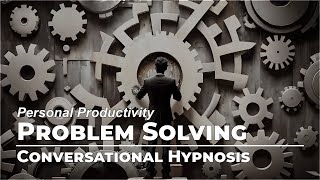 Efficient Problem Solving  Personal Productivity  Conversational Hypnosis  Daily Hypnosis [upl. by Gnahc]